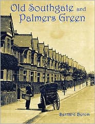 Old Southgate and Palmers Green - Bernard Byrom - Books - Stenlake Publishing - 9781840334241 - May 1, 2008