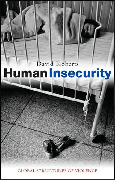 Cover for David Roberts · Human Insecurity: Global Structures of Violence (Inbunden Bok) (2007)