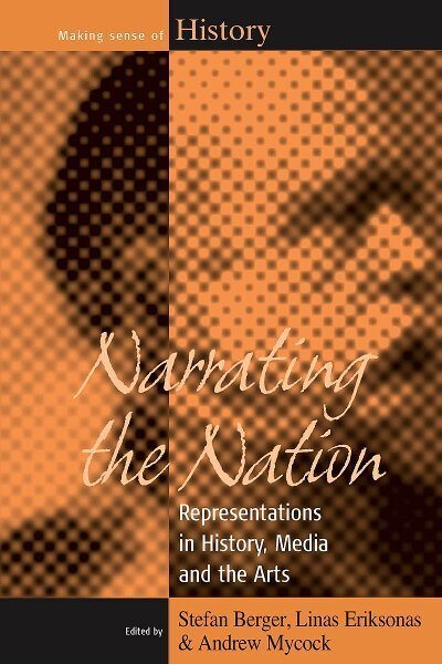 Cover for Narrating the Nation: Representations in History, Media and the Arts - Making Sense of History (Hardcover Book) (2008)