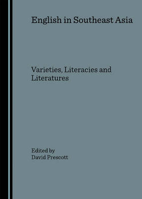 Cover for David Prescott · English in Southeast Asia: Varieties, Literacies and Literatures (Hardcover Book) [Unabridged edition] (2007)