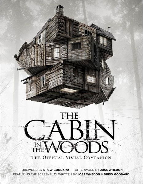 The Cabin in the Woods: The Official Visual Companion - Joss Whedon - Kirjat - Titan Books Ltd - 9781848565241 - perjantai 13. huhtikuuta 2012