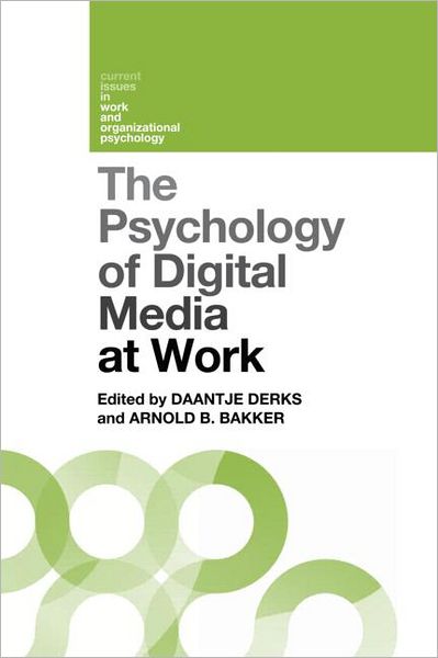 The Psychology of Digital Media at Work - Current Issues in Work and Organizational Psychology - Daantje Derks - Livros - Taylor & Francis Ltd - 9781848721241 - 28 de novembro de 2012