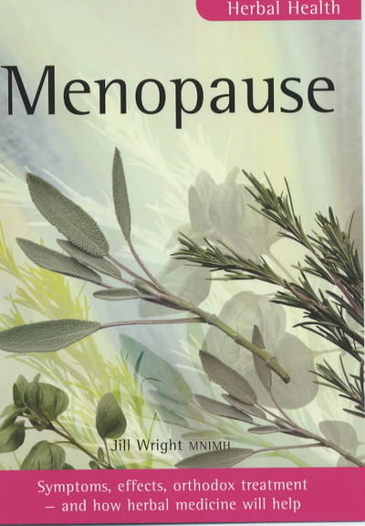 Cover for Jill Wright · Menopause: Symptoms, Effects, Orthodox Treatment - And How Herbal Medicine Will Help - Herbal Health S. (Paperback Book) (2001)