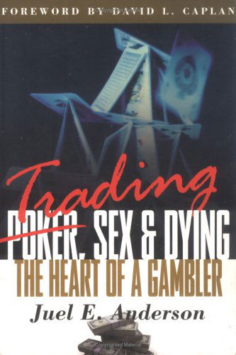 Trading, Sex, and Dying - Juel E. Anderson - Libros - Marketplace Books, Inc. - 9781883272241 - 1 de abril de 1998