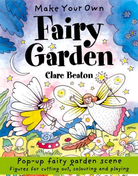 Cover for Clare Beaton · Make Your Own Fairy Garden - Make Your Own (Paperback Book) (2014)