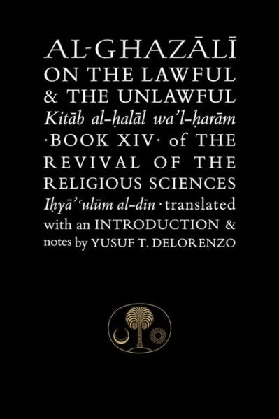 Cover for Abu Hamid Al-ghazali · Al-Ghazali on the Lawful and the Unlawful: Book XIV of the Revival of the Religious Sciences - The Islamic Texts Society's al-Ghazali Series (Hardcover bog) (2014)