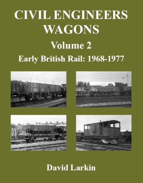 Cover for David Larkin · Civil Engineers Wagons Volume 2 : Early British Rail: 1968 to 1977 (Paperback Book) (2012)