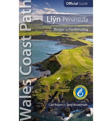 Llyn Peninsula: Wales Coast Path Official Guide: Bangor to Porthmadog - Wales Coast Path - Carl Rogers - Książki - Northern Eye Books - 9781908632241 - 10 kwietnia 2014