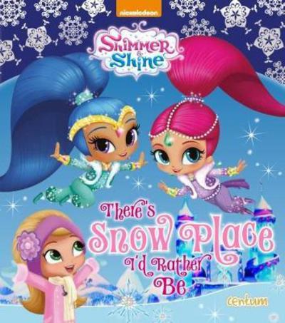 Shimmer & Shine There's Snow Place I'd Rather Be - Centum Books Ltd - Books - Centum Books - 9781911461241 - October 1, 2017