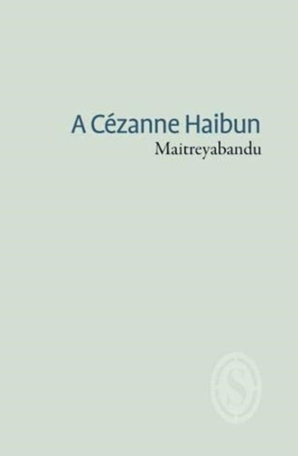 Cover for Maitreyabandhu · A Cezanne Haibun (Paperback Book) (2019)