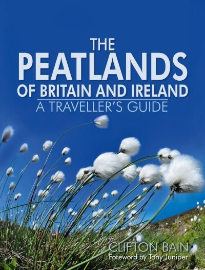 Cover for Clifton Bain · The Peatlands of Britain and Ireland: A Traveller's Guide (Hardcover bog) (2021)