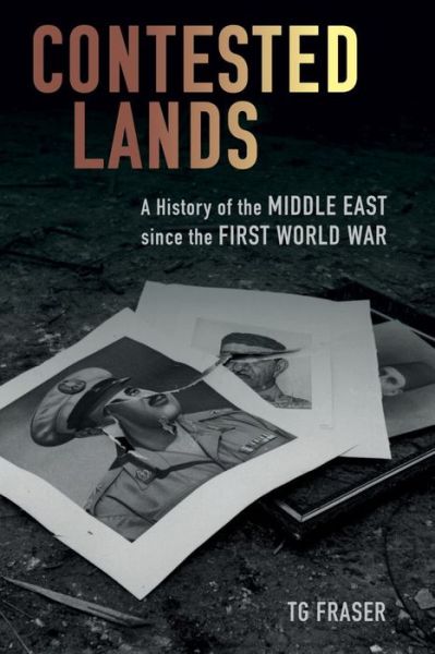 Cover for T. G. Fraser · Contested Lands: A History of the Middle East since the First World War (Inbunden Bok) (2021)