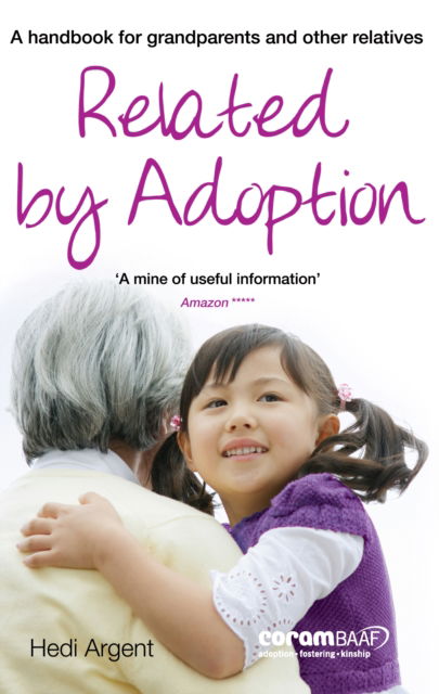 Related by Adoption: A handbok for grandparents and other relatives - Hedi Argent - Books - CoramBAAF - 9781913384241 - August 1, 2024