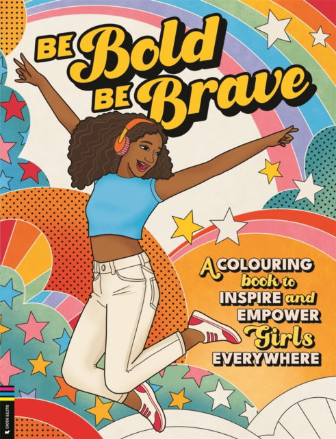 Amy Blackwell · Be Bold, Be Brave: A Colouring Book to Inspire and Empower Girls Everywhere (Paperback Book) (2024)