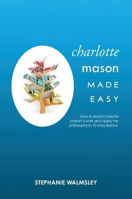 Cover for Stephanie Walmsley · Charlotte Mason Made Easy (Pocketbok) (2020)