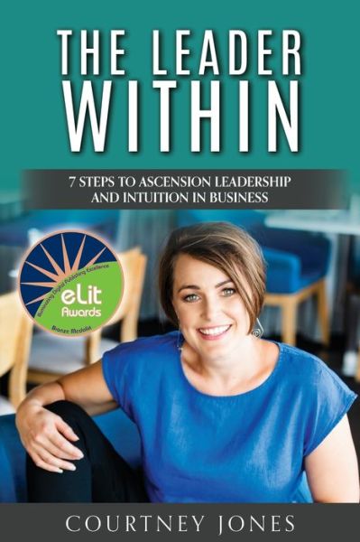 Cover for Courtney Jones · The Leader Within: 7 Steps to Ascension Leadership and Intuition in Business (Pocketbok) (2020)