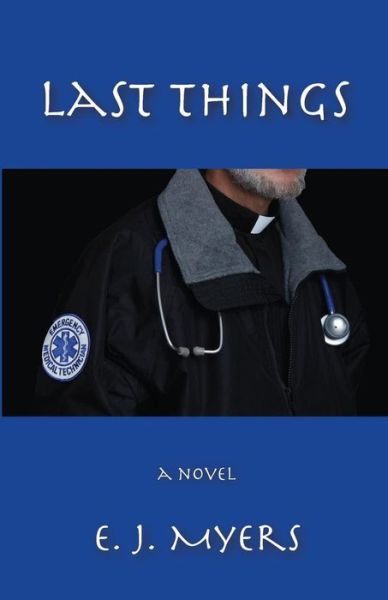 Cover for E. J. Myers · Last Things (Paperback Book) (2017)