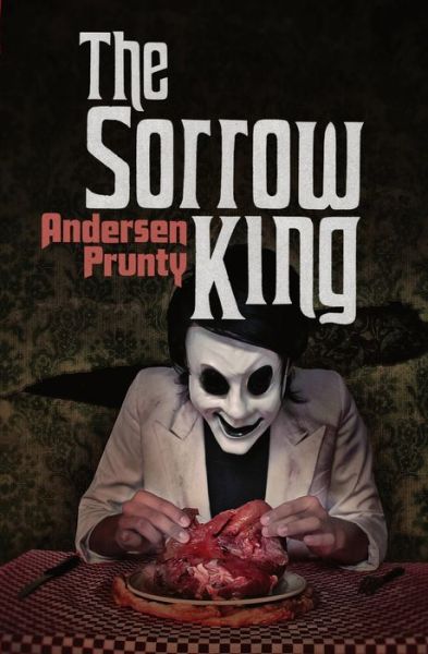 Cover for Andersen Prunty · The Sorrow King (Paperback Book) (2011)