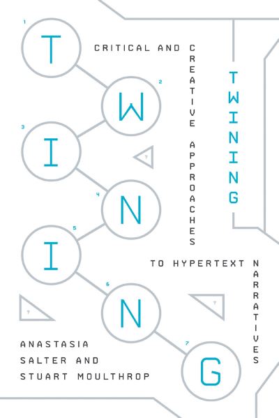 Cover for Anastasia Salter · Twining: Critical and Creative Approaches to Hypertext Narratives (Paperback Book) (2021)