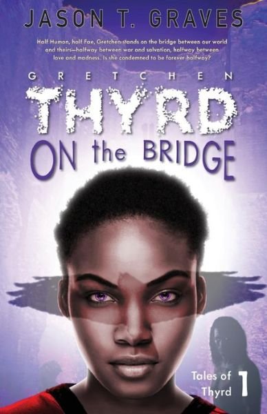Cover for Jason T. Graves · Gretchen Thyrd : On the Bridge (Paperback Book) (2016)