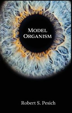 Cover for Robert Pesich · Model Organism (Paperback Book) (2017)