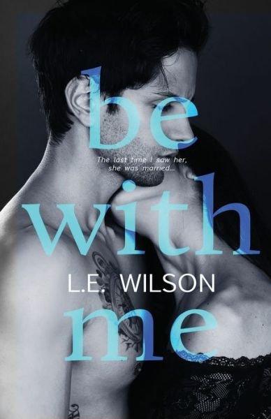 Cover for L E Wilson · Be With Me (Paperback Book) (2020)