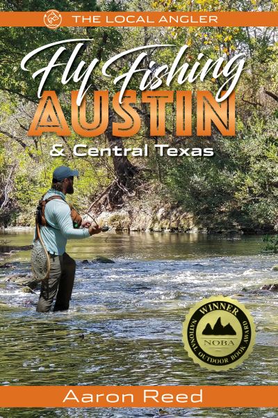 Cover for Aaron Reed · The Local Angler Fly Fishing Austin &amp; Central Texas - The Local Angler (Paperback Book) (2020)