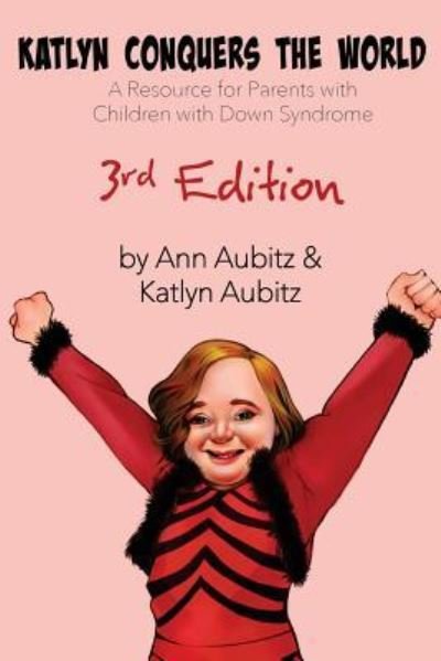 Cover for Ann Aubitz · Katlyn Conquers the World : A Resource for Parents with Children with Down Syndrome (Paperback Bog) (2018)