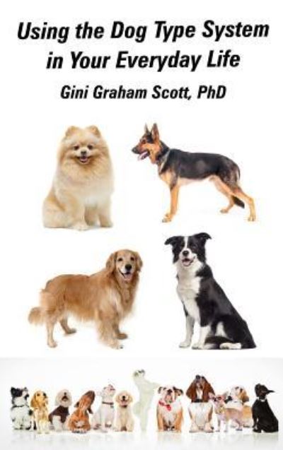 Cover for Gini Graham Scott · Using the Dog Type System in Your Everyday Life (Inbunden Bok) (2017)