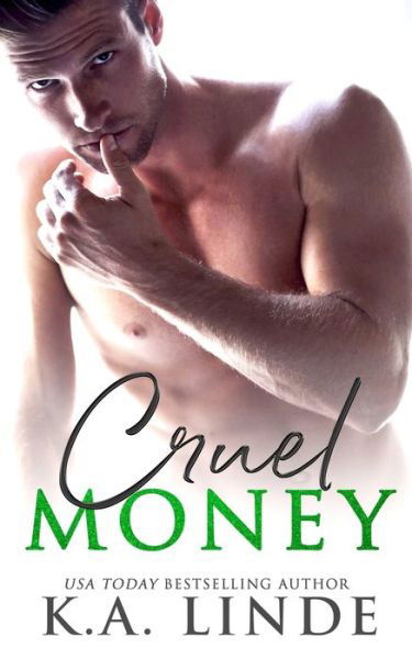 Cruel Money - K A Linde - Bøger - K.A. Linde, Inc. - 9781948427241 - 22. januar 2019