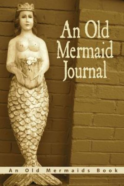 Cover for Kim Antieau · An Old Mermaid Journal (Paperback Book) (2011)