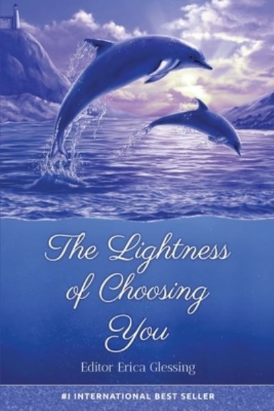 Lightness of Choosing You - Erica Glessing - Books - Happy Publishing LLC - 9781957142241 - January 30, 2023