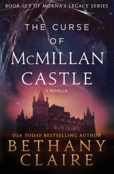 The Curse of McMillan Castle - A Novella - Bethany Claire - Kirjat - Bethany Claire Books, LLC - 9781970110241 - tiistai 1. joulukuuta 2020