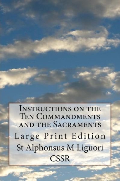 Cover for St Alphonsus M Liguori Cssr · Instructions on the Ten Commandments and the Sacraments (Paperback Bog) (2017)