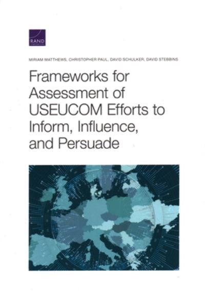 Cover for Miriam Matthews · Frameworks for Assessing Useucom Efforts to Inform, Influence, and Persuade (Paperback Book) (2020)