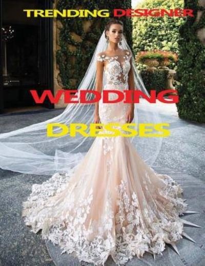 Cover for C · Trending Designer Wedding Dresses (Paperback Book) (2017)