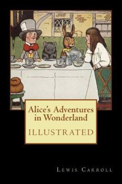 Alice's Adventures in Wonderland - Lewis Carroll - Kirjat - Createspace Independent Publishing Platf - 9781978073241 - sunnuntai 8. lokakuuta 2017