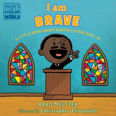 Cover for Brad Meltzer · I am Brave: A Little Book about Martin Luther King, Jr. - Ordinary People Change the World (Tavlebog) (2019)