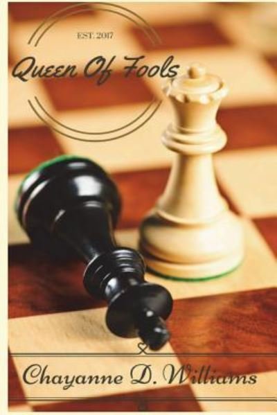 Queen Of Fools - Chayanne Dominque Williams - Libros - Createspace Independent Publishing Platf - 9781987558241 - 22 de junio de 2018