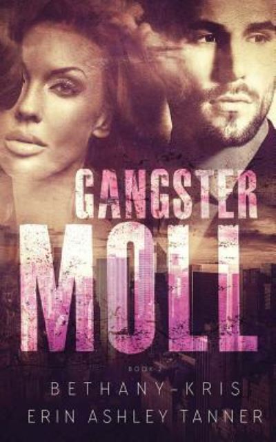 Cover for Erin Ashley Tanner · Gangster Moll (Paperback Book) (2016)