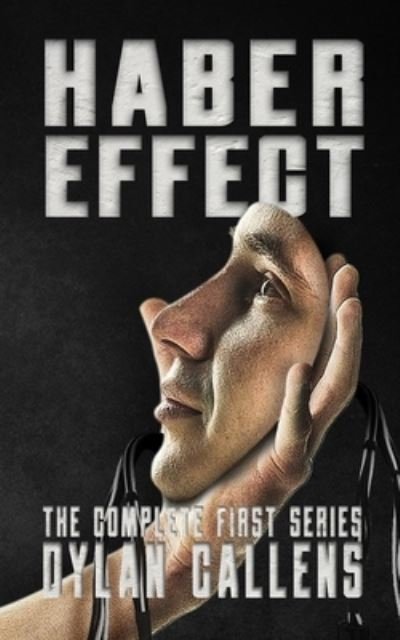The Haber Effect: The Complete First Series - Dylan Callens - Bøker - Cosmic Teapot Publishing - 9781988762241 - 17. mai 2021