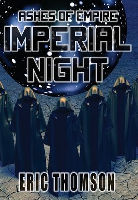 Cover for Eric Thomson · Imperial Night - Ashes of Empire (Hardcover Book) (2020)