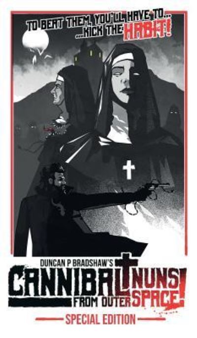 Cannibal Nuns from Outer Space! - Duncan P Bradshaw - Książki - EyeCue Productions - 9781999751241 - 26 lipca 2019