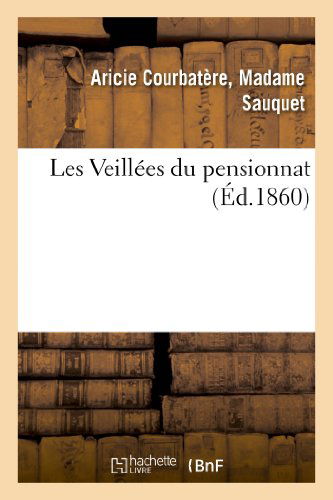 Cover for Sauquet-a · Les Veillees Du Pensionnat (Paperback Book) [French edition] (2013)