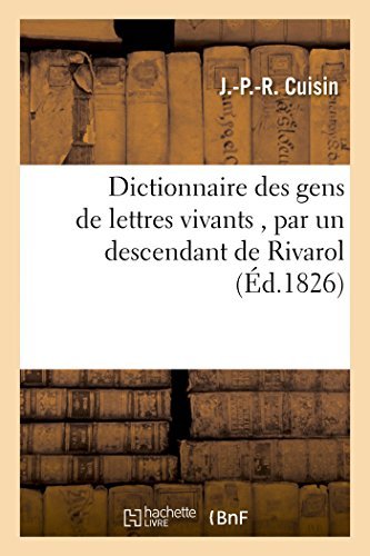 Dictionnaire Des Gens De Lettres Vivants , Par Un Descendant De Rivarol - Cuisin-j-p-r - Books - HACHETTE LIVRE-BNF - 9782013430241 - September 1, 2014