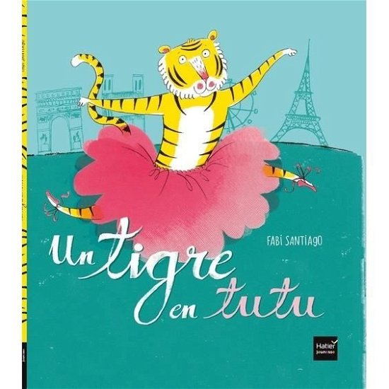 Cover for Fabi Santiago · Un tigre en tutu (Hardcover Book) (2016)