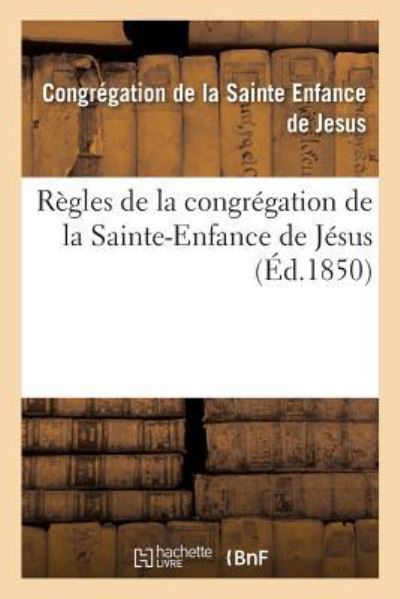 Cover for Congregation de la Sainte Enfance de Jesus · Regles de la Congregation de la Sainte-Enfance de Jesus (Paperback Book) (2019)