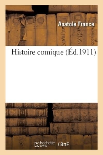 Histoire Comique - Anatole France - Livres - Hachette Livre - BNF - 9782329481241 - 1 octobre 2020