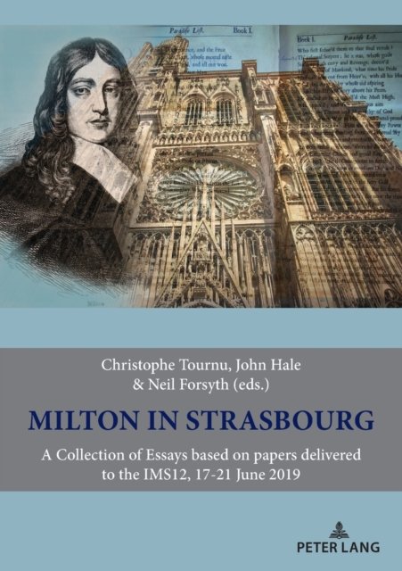 Cover for Milton in Strasbourg: A Collection of Essays based on papers delivered to the IMS12, 17-21 June 2019 (Paperback Book) [New edition] (2022)