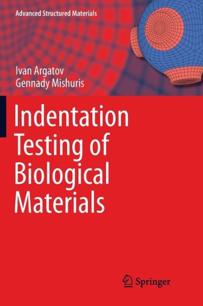 Cover for Ivan Argatov · Indentation Testing of Biological Materials - Advanced Structured Materials (Paperback Book) [Softcover reprint of the original 1st ed. 2018 edition] (2019)